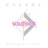 CHANGE  / HIT OR MISS / FRIENDS / 7"