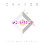 CHANGE  / HIT OR MISS / FRIENDS / 7"