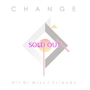 画像1: CHANGE  / HIT OR MISS / FRIENDS / 7"