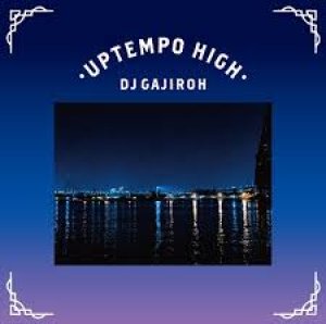 画像1:  DJ GAJIROH / UPTEMPO HIGH UP (MIXCD)