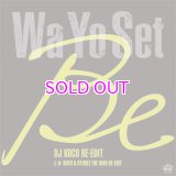 Wa Yo Set / Be (DJ KOCO RE-EDIT) / Be (KOCO & RYUHEI THE MAN RE-EDIT)