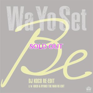 画像1: Wa Yo Set / Be (DJ KOCO RE-EDIT) / Be (KOCO & RYUHEI THE MAN RE-EDIT)