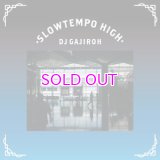  DJ GAJIROH / SLOWTEMPO HIGH  (MIXCD)