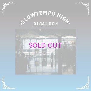 画像1:  DJ GAJIROH / SLOWTEMPO HIGH  (MIXCD)