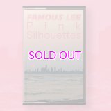  FAMOUS LEE / PINK SILHOUETTES  (cassette tape)