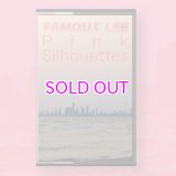 FAMOUS LEE / PINK SILHOUETTES  (cassette tape)