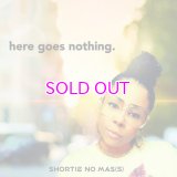 Shortie No Mass – Here Goes Nothing "LP"