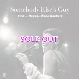TINA WITH REGGAE DISCO ROCKERS / SOMEBODY ELSE'S GUY 7"