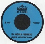 CHARIZMA & PEANUT BUTTER WOLF / MY WORLD PREMIERE / IN YOUR AREA 7"