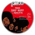 FRISCO / SHO' NUFF FEAT. SPINNA B-ILL 7"