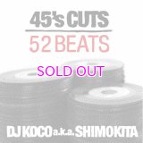 DJ KOCO a.k.a. SHIMOKITA / 45's CUTS 52BEATS 
