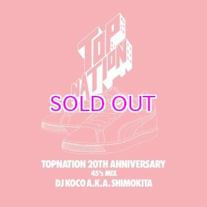 画像: TOPNATION 20TH ANNIVERSARY 45's MIX / DJ KOCO aka SHIMOKITA 