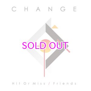 画像: CHANGE  / HIT OR MISS / FRIENDS / 7"