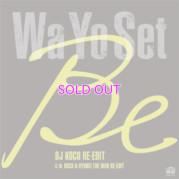 画像1: Wa Yo Set / Be (DJ KOCO RE-EDIT) / Be (KOCO & RYUHEI THE MAN RE-EDIT) (1)