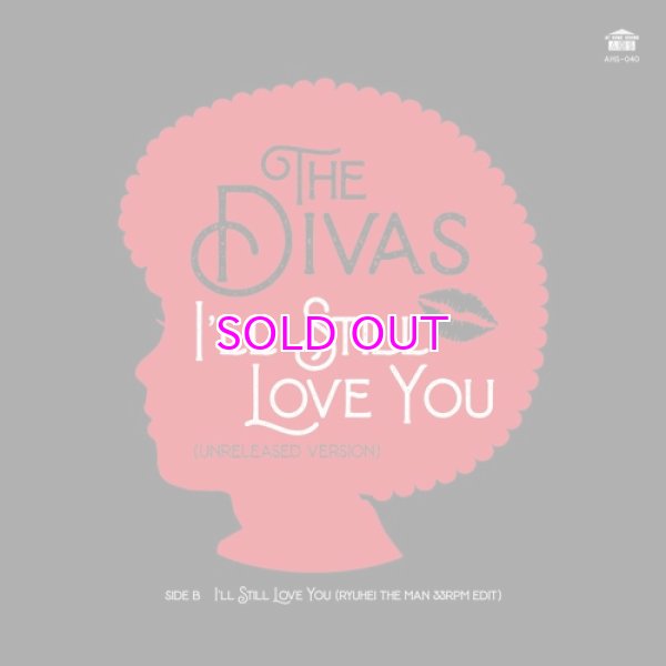画像1:  DIVAS / I'll Still Love You Unreleased Version / RYUHEI THE MAN 33rpm EDIT (7") (1)