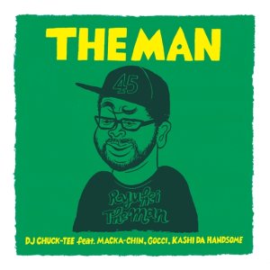 画像: DJ CHUCK-TEE feat. MACKA-CHIN , GOCCI , KASHI DA HANDSOME"THE MAN" (2023 REPRESS GREEN COVER)7"