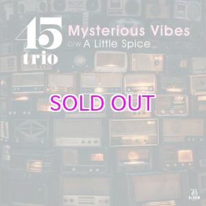 画像: 45trio / MYSTERIOUS VIBES / A LITTLE SPICE 7"