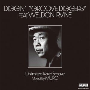 画像: Weldon Irvine “DIGGIN'“GROOVE DIGGERS” feat. Weldon Irvine: Unlimited Rare Groove Mixed By MURO” CD