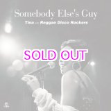 画像: TINA WITH REGGAE DISCO ROCKERS / SOMEBODY ELSE'S GUY 7"