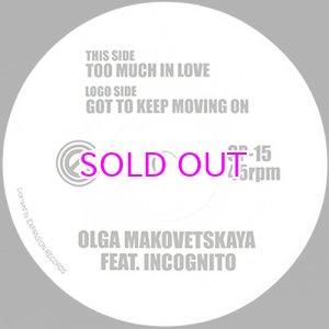 画像: OLGA MAKOVETSKAYA feat. INCOGNITO : TOO MUCH IN LOVE / GOT TO KEEP MOVING ON 45"