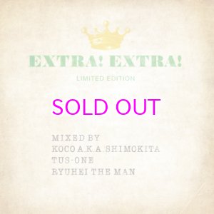 画像: EXTRA! EXTRA! LIMITED EDITION MIX CD / Mixed By KOCO A.K.A. SHIMOKITA TUS-ONE RYUHEI THE MAN