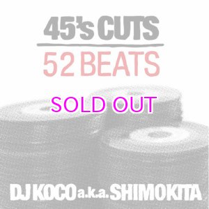 画像: DJ KOCO a.k.a. SHIMOKITA / 45's CUTS 52BEATS 