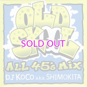画像: DJ KOCO OLD SKOOL -ALL 45's MIX-