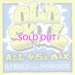 画像: DJ KOCO OLD SKOOL -ALL 45's MIX-