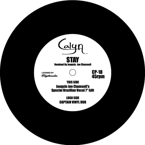 画像: CALYN  / STAY (JOAQUIN JOE CLAUSSELL’S SPECIAL BRAZILLIAN VOCLA 7” EDIT) b/w  STAY(CAPTAIN VINYL DUB) 