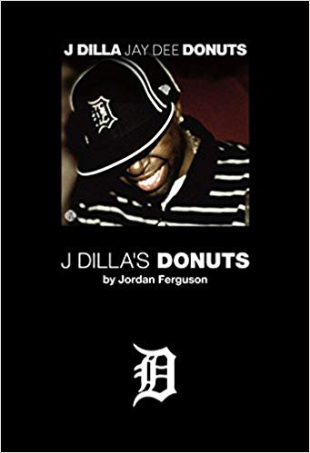 画像: ジョーダン・ファーガソン J・ディラと《ドーナツ》のビート革命 / J Dilla's Donuts [Jordan Ferguson] 