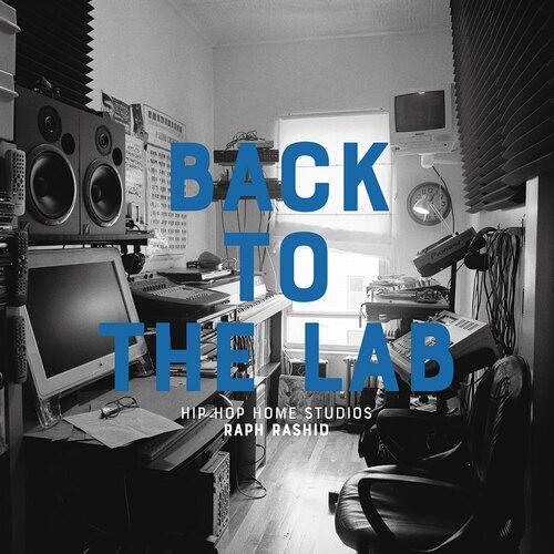 画像: V.A.Raph Rashid: Back to the Lab: Hip Hop Home Studios（Book)