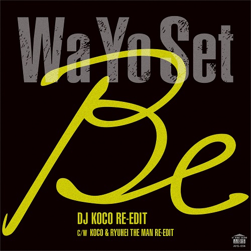 画像: Wa Yo Set / Be (DJ KOCO RE-EDIT) / Be (KOCO & RYUHEI THE MAN RE-EDIT)