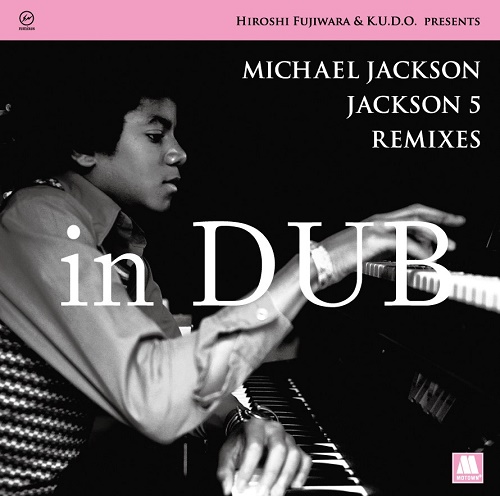 画像: HIROSHI FUJIWARA & K.U.D.O. PRESENTS MICHAEL JACKSON / JACKSON5 REMIXES IN DUB "LP"