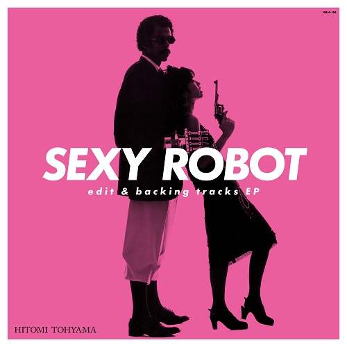 画像: HITOMI "PENNY" TOHYAMA 当山ひとみ (PENNY)/ SEXY ROBOT EDIT & BACKING TRACKS EP 12"