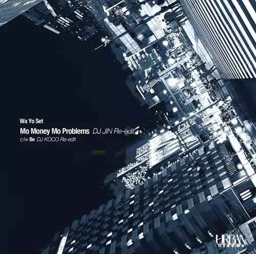 画像: Wa Yo Set / Mo Money Mo Problems (DJ JIN Re-edit) / Be (DJ KOCO Re-edit) 7"
