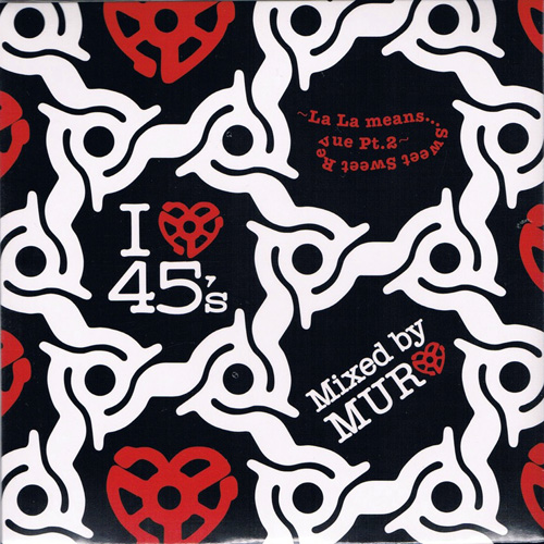 画像: DJ MURO MIX CD I LOVE 45's - LA LA MEANS…SWEET SWEET REVUE PT.2